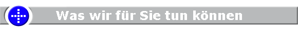 Was wir f�r Sie tun k�nnen